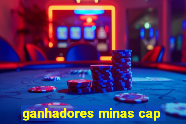 ganhadores minas cap